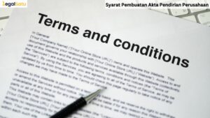 Syarat Pembuatan Akta Pendirian Perusahaan